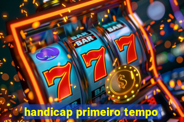 handicap primeiro tempo